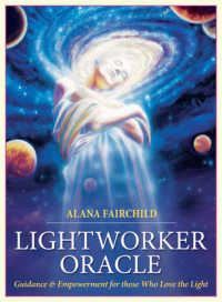 Lightworker Oracle : Guidance & Empowerment for Those Who Love the Light