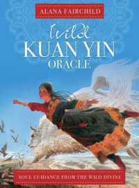 Wild Kuan Oracle - New Edition : Soul Guidance from the Wild Divine (Wild Kuan Oracle - New Edition)