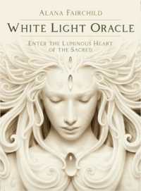 White Light Oracle : Enter the Luminous Heart of the Sacred (White Light Oracle)