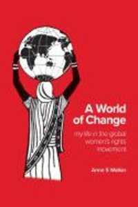 A World of Change : My Life in the Global Women's Rights Movement