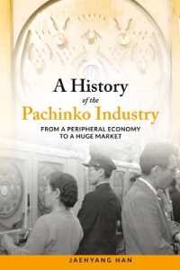 A History of Pachinko Industry : From a Peripheral Economy to a Huge Market (Japanese Society Series)