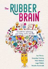 The Rubber Brain : A toolkit for optimising your study, work, and life!