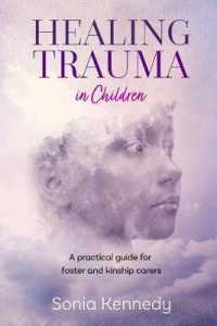 Healing Trauma in Children : A practical guide for foster and kinship carers