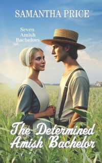 The Determined Amish Bachelor (Seven Amish Bachelors)