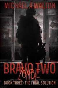 Bravo Two Zombie Book 3 : The Final Solution