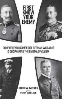 First Know Your Enemy : Comprehending Imperial German War Aims & Deciphering the Enigma of Kultur