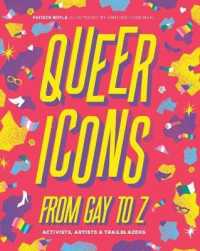 Queer Icons from Gay to Z : Activists, Artists & Trailblazers