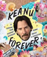 Keanu Forever : 50 reasons your internet boyfriend Keanu Reeves is perfection