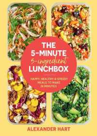 The 5 Minute, 5 Ingredient Lunchbox : Happy, healthy & speedy meals to make in minutes