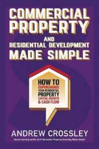 Commercial Property and Residential Development Made Simple : How to Supercharge Your Residential Property Capital Growth & Cash Flow