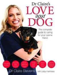 Dr Claire's Love your Dog : The Complete Guide to Caring for Your Canine Friend