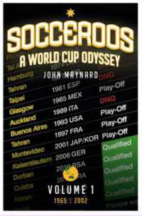 Socceroos Odyssey : A World Cup Odyssey, Volume 1, 1965-2002