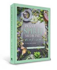 Plant Spirit Medicine : A Guide to Making Healing Products from Nature