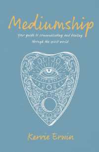 Mediumship : Your guide to communicating and healing through the spirit world