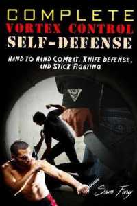 Complete Vortex Control Self-Defense: Hand to Hand Combat, Knife Defense, and Stick Fighting (Self-Defense") 〈6〉
