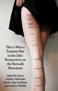 This is what a Feminist Slut Looks Like : Perspectives on the Slutwalk Movement