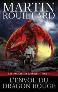 L'Envol du dragon rouge : Les Gardiens de Légendes, tome 1 (Les Gardiens de Légendes)