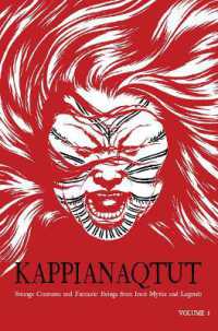 Kappianaqtut : Strange Creatures and Fantastic Beings from Inuit Myths and Legends, Second Edition （Second）