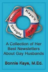 Bonnie Kaye's Straight Talk : A Collection of Her Best Newsletters about Gay Husbands