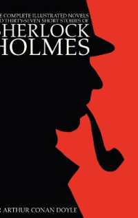 The Complete Illustrated Novels and Thirty-Seven Short Stories of Sherlock Holmes : A Study in Scarlet, the Sign of the Four, the Hound of the Baskervilles, the Valley of Fear, the Adventures, Memoirs & Return of Sherlock Holmes (Engage Detective Fic