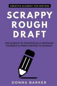 Scrappy Rough Draft : Use science to strategically motivate yourself & finish writing your book (Creative Academy Guides for Writers)