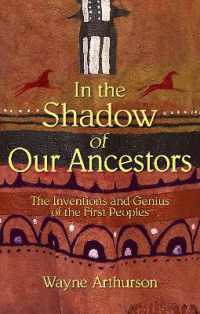 In the Shadow of Our Ancestors : The Inventions and Genius of the First Peoples