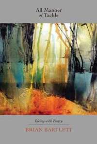 All Manner of Tackle : Living with Poetry