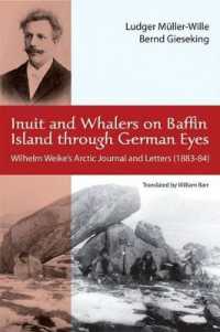 Inuit and Whalers on Baffin Island through German Eyes : Wilhelm Weike's Arctic Journal and Letters (1883-84) （First English）