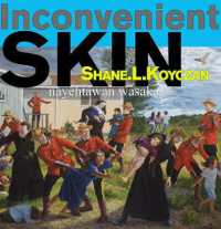 Inconvenient Skin / Nayêhtâwan Wasakay (Indiglits) （Bilingual Edition, English and Cree）