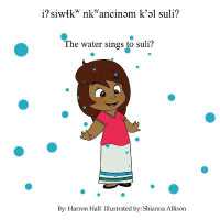 I? Siwɬkw Nkwancinəm K'əl Suli? / the Water Sings to Suli? (Follow the Water) （Bilingual Edition, English and Nsyilxc N）