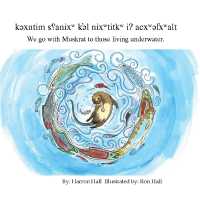 Kəxntim Sʕanixw K'əl Nixwtitkw I? Acxwəl̕xwalt / We Go with Muskrat to Those Living Underwater (Follow the Water) （Bilingual Edition, English and Nsyilxc N）