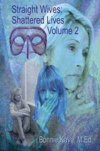 Straight Wives, Shattered Lives Volume 2 : True Stories of Women Married to Gay & Bisexual Men