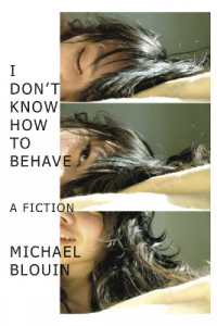 I Don't Know How to Behave : a fiction