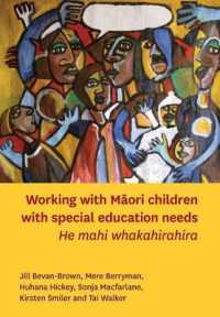 Working with Maori Children with Special Education Needs : He Mahi Whakahirahira