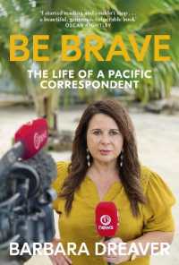 Be Brave : The Life of a Pacific Correspondent