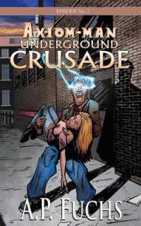 Underground Crusade : A Superhero Novel [Axiom-man Saga Episode No. 2]