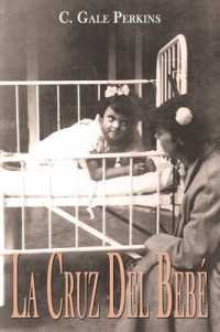 La Cruz Del Bebe : Memorias De Una Sobreviviente De La Tuberculosis （3RD）