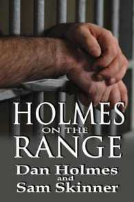 Holmes on the Range : A Novel of Bad Choices, Harsh Realities and Life in the Federal Prison System