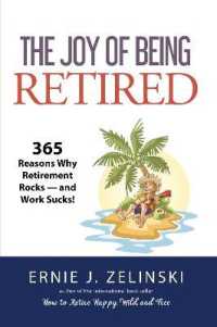 The Joy of Being Retired : 365 Reasons Why Retirement Rocks -- and Work Sucks!