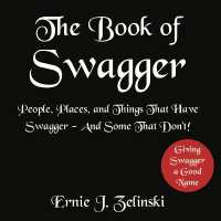 The Book of Swagger : People, Places, and Things That Have Swagger -- and Some That Don't!
