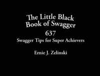 The Little Black Book of Swagger : 637 Swagger Tips for Super Achievers