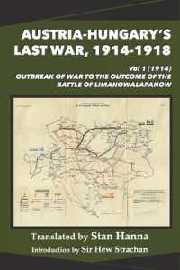 Austria-Hungary's Last War, 1914-1918 Vol 1 (1914): Outbreak of War to the Outcome of the Battle of Limanowa-Lapanow (Austria-Hungary's Last War, 1914-1918") 〈1〉