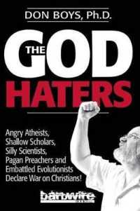 The God Haters : Angry Atheists, Shallow Scholars, Silly Scientists, Pagan Preachers and Embattled Evolutionists Declare War against Christians