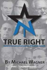True Right : Genuine Conservative Leaders of Western Canada