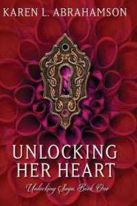 Unlocking Her Heart (The Unlocking Saga") 〈1〉