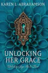 Unlocking Her Grace (The Unlocking Saga") 〈3〉