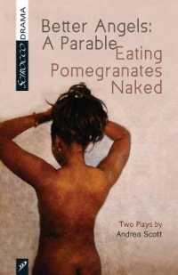 Better Angels: a Parable and Eating Pomegranates Naked : Two Plays by Andrea Scott