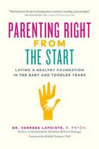 Parenting Right from the Start : Laying a Healthy Foundation in the Baby and Toddler Years -- Paperback / softback