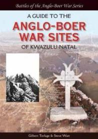 Guide to the Anglo-boer War Sites of Kwazulu-natal (Battles of the Anglo-boer War) -- Paperback / softback