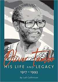 Oliver Tambo : His Life and Legacy: 1917-1993 （3RD）